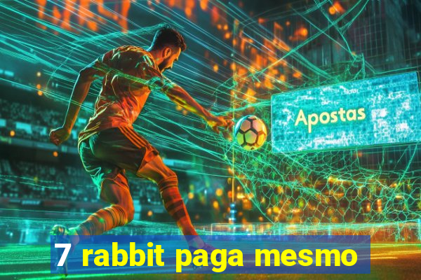 7 rabbit paga mesmo