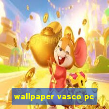 wallpaper vasco pc