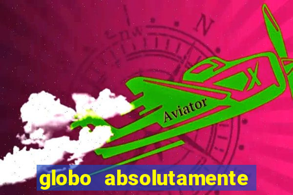 globo absolutamente tudo noticias