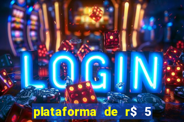 plataforma de r$ 5 jogo do tigrinho