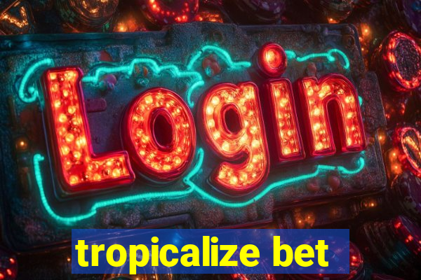 tropicalize bet