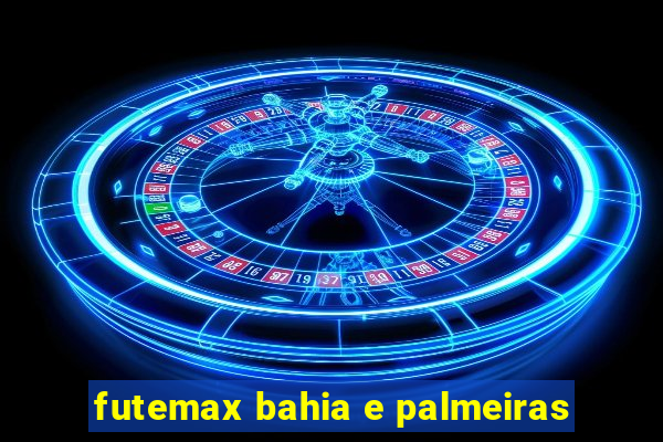 futemax bahia e palmeiras