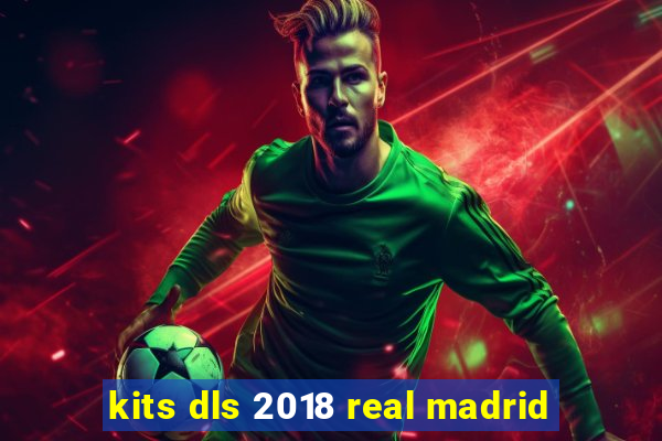 kits dls 2018 real madrid