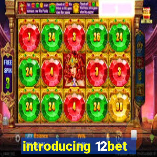 introducing 12bet