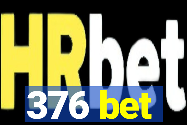 376 bet