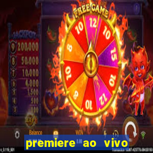 premiere ao vivo hoje gratis