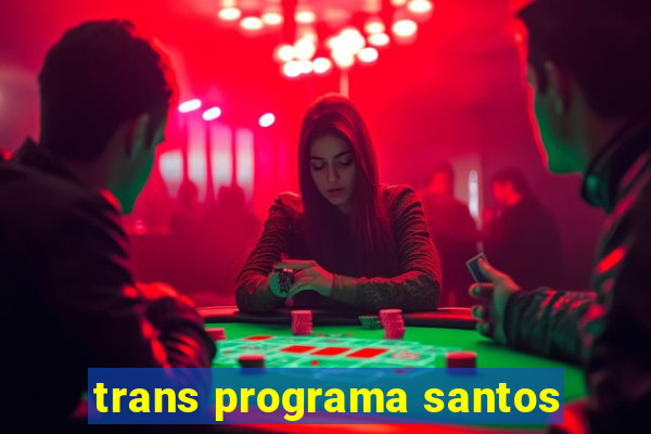 trans programa santos