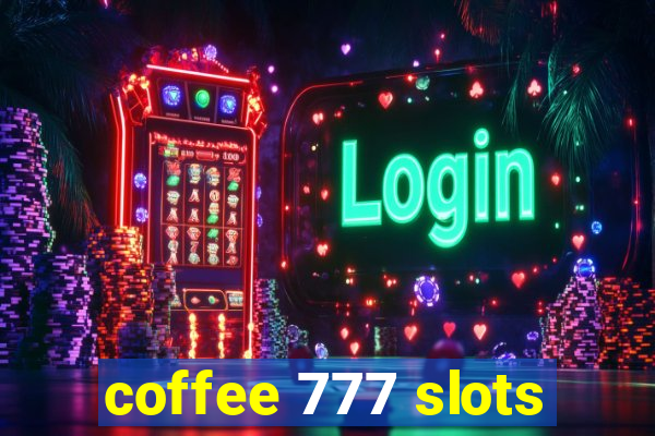 coffee 777 slots