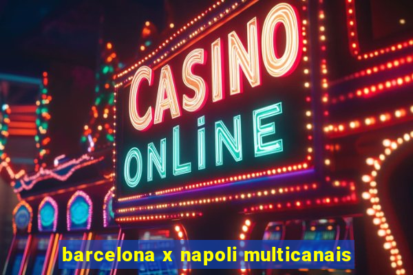 barcelona x napoli multicanais