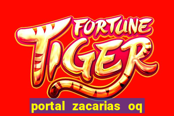 portal zacarias oq q e para falar