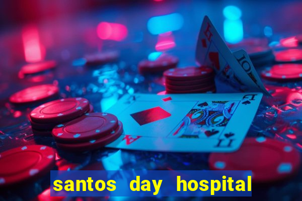 santos day hospital trabalhe conosco