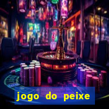 jogo do peixe ganhar dinheiro