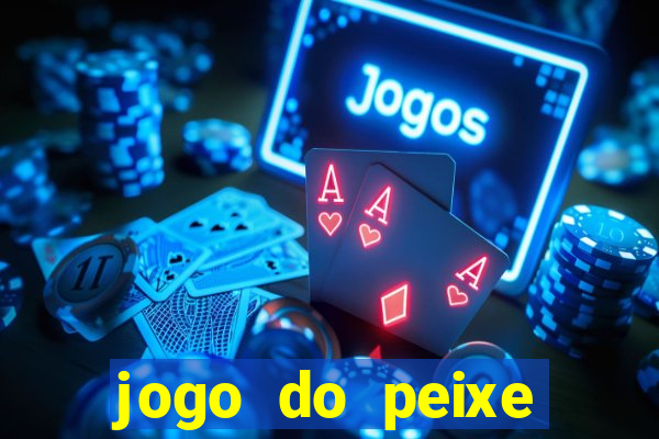 jogo do peixe ganhar dinheiro