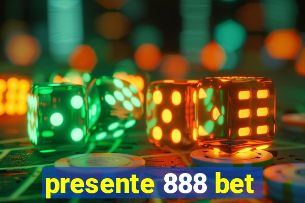 presente 888 bet