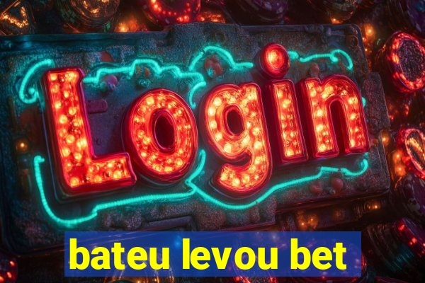 bateu levou bet