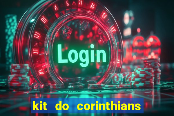 kit do corinthians dls 2019