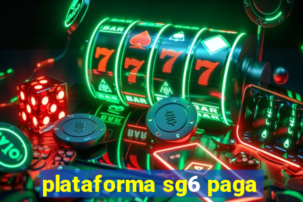 plataforma sg6 paga