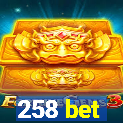 258 bet