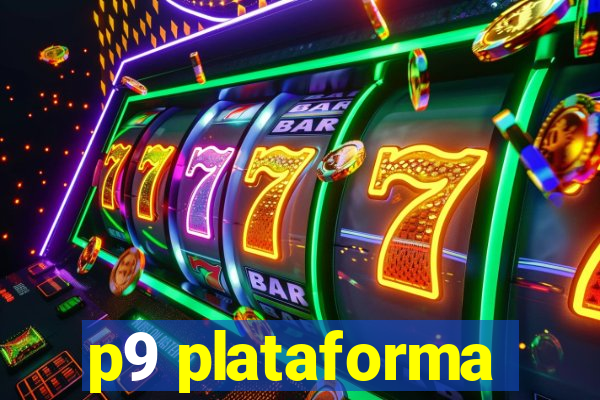 p9 plataforma