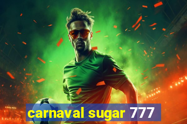 carnaval sugar 777