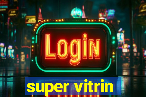 super vitrin