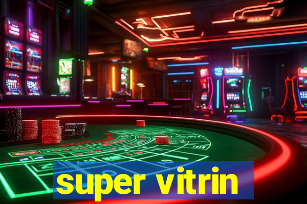 super vitrin