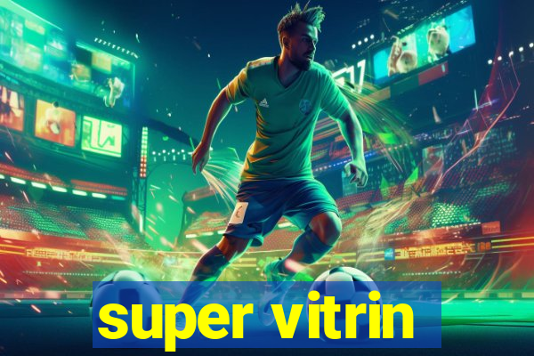 super vitrin