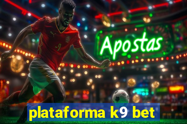 plataforma k9 bet