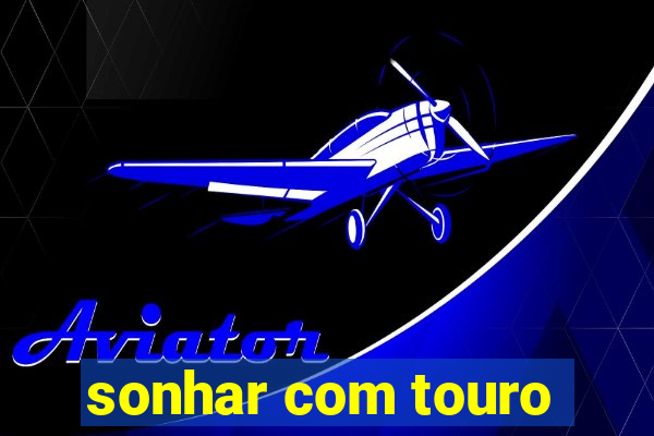 sonhar com touro