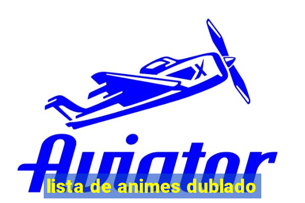 lista de animes dublado