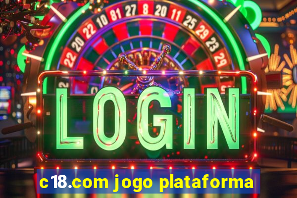 c18.com jogo plataforma