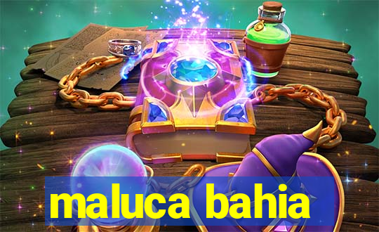 maluca bahia