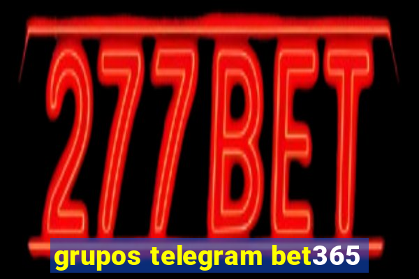 grupos telegram bet365