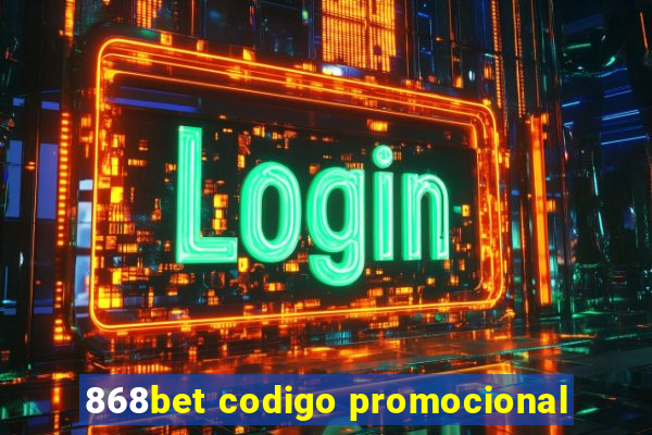 868bet codigo promocional