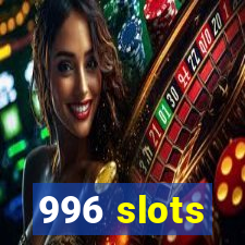 996 slots