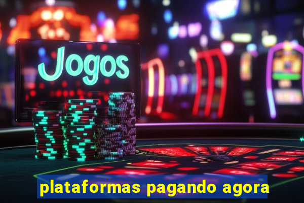 plataformas pagando agora