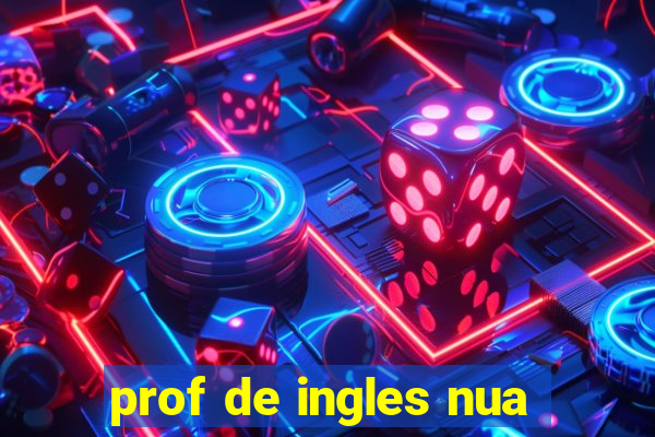 prof de ingles nua