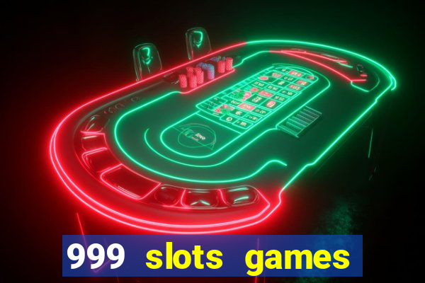 999 slots games download apk