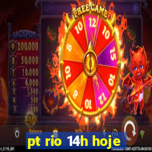 pt rio 14h hoje