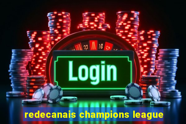 redecanais champions league