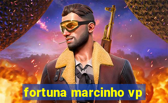 fortuna marcinho vp