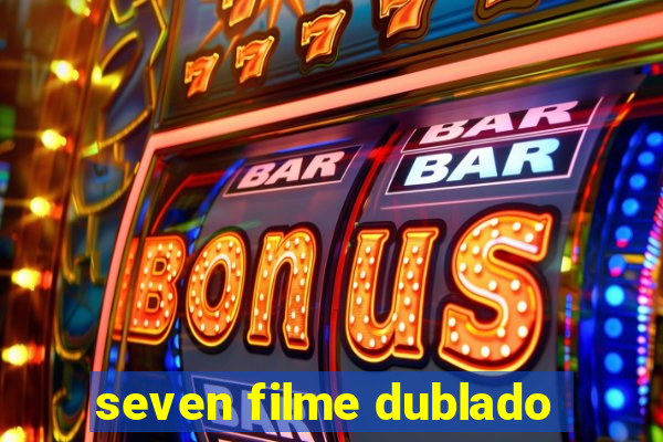 seven filme dublado