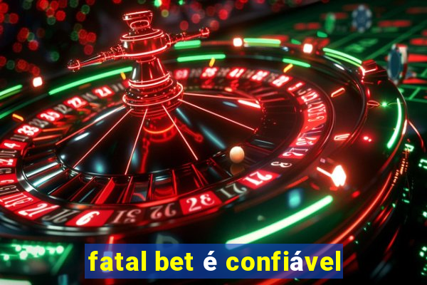 fatal bet é confiável