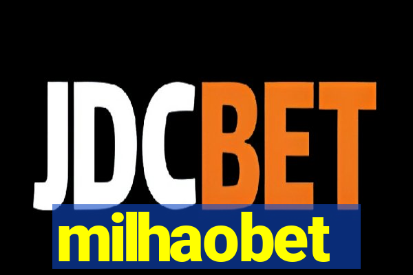 milhaobet