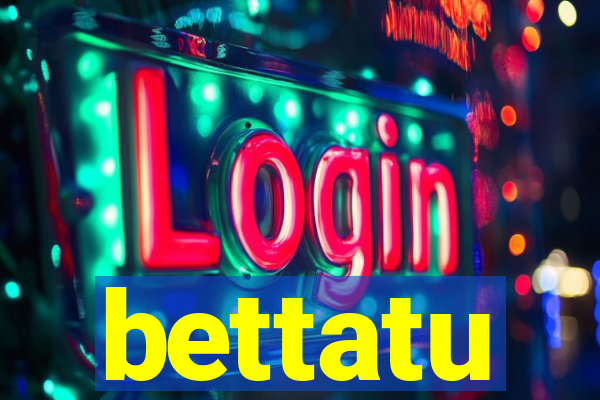 bettatu