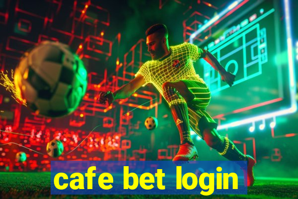 cafe bet login