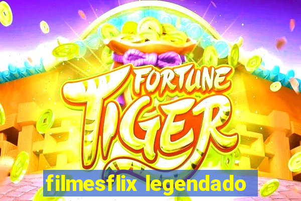 filmesflix legendado