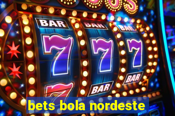 bets bola nordeste