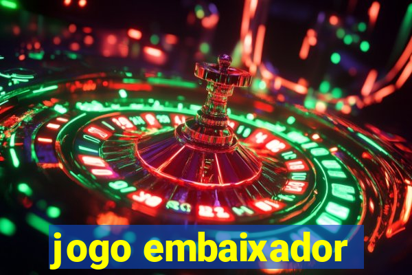 jogo embaixador