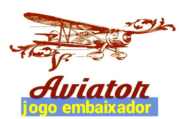 jogo embaixador